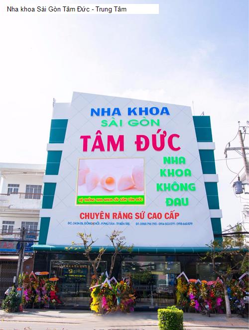 Nha khoa Sài Gòn Tâm Đức - Trung Tâm